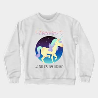 Unicorns are real! Crewneck Sweatshirt